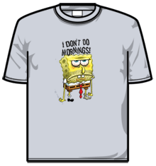 I DONT DO MORNINGS